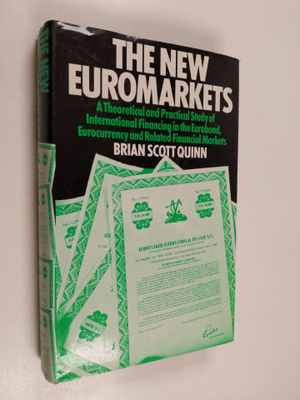 Brian Scott Quinn : The new euromarkets : a theoretical a...