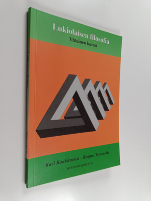 Raimo Tuomela ym. : Lukiolaisen filosofia Yhteinen kurssi