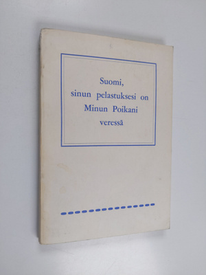 Suomi, sinun pelastuksesi on Minun poikani veressä