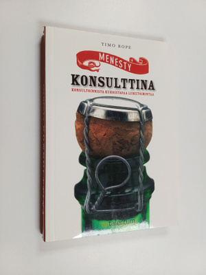 Timo Rope : Menesty konsulttina : konsultoinnista kukoist...