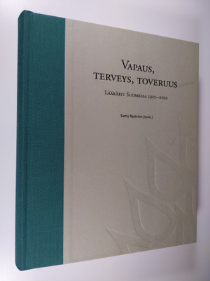 Samu Nyström : Vapaus, terveys, toveruus : lääkärit Suome...