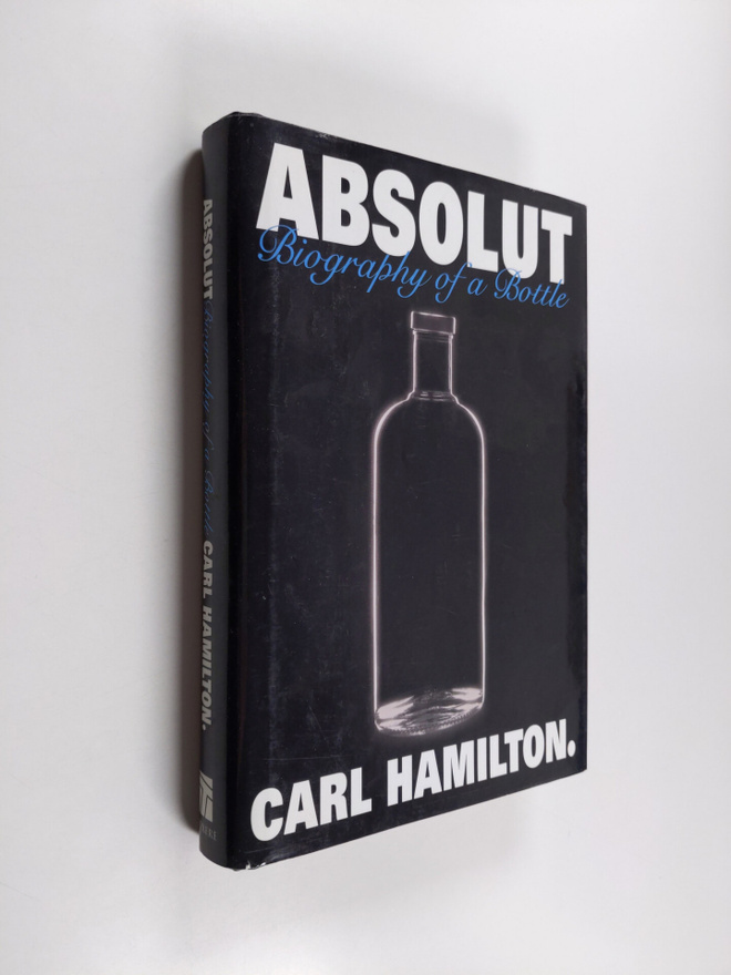 Carl Hamilton : Absolut : biography of a bottle