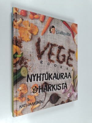 Kati Jaakonen : Vegeruokaa : nyhtökauraa & härkistä