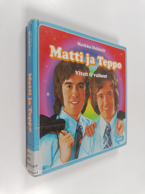 Markku Heikkilä : Matti ja Teppo : vitsit & vaiheet