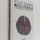 Ville Ojanen : Mielitekoja - mitä päässä liikkuu ja miten... - pikkukuva 1