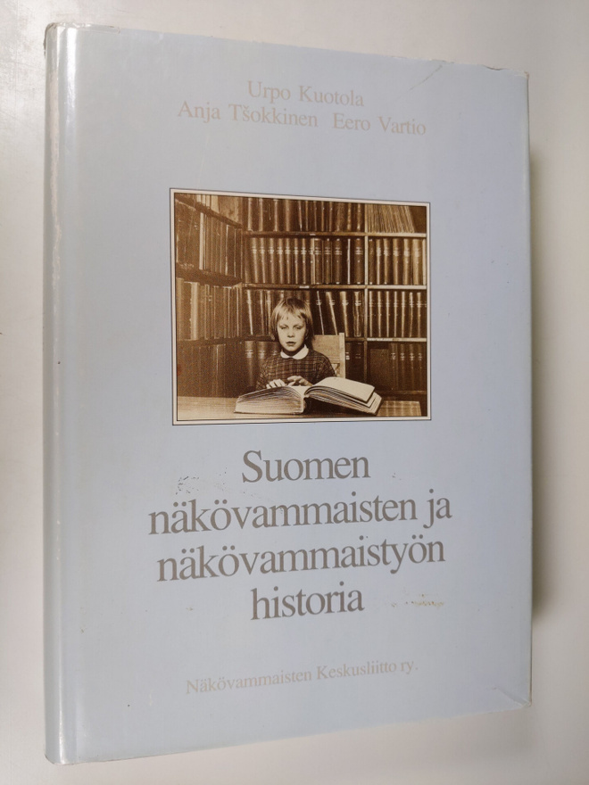 Urpo Kuotola : Suomen näkövammaisten ja näkövammaistyön h...