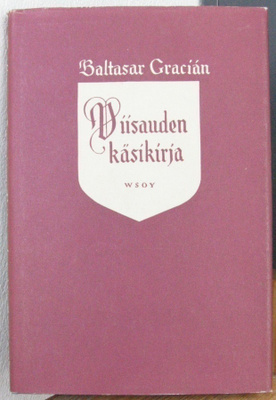 Baltasar Gracíán: Viisauden käsikirja, Wsoy 1961. 2p. 156 s.
