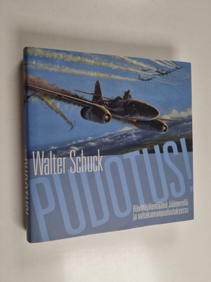 Walter Schuck : Pudotus! : hävittäjälentäjänä Jäämerellä ...