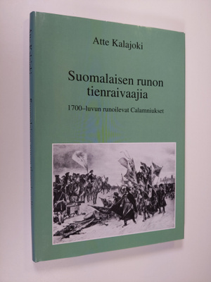Atte Kalajoki : Suomalaisen runon tienraivaajia : 1700-lu...