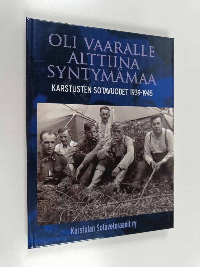 Oli vaaralle alttiina syntymämaa : Karstusten sotavuodet ...