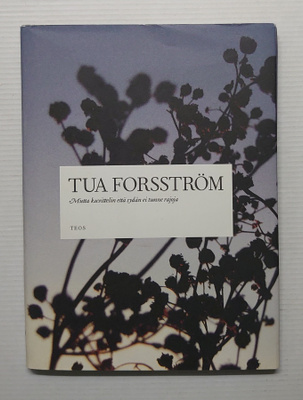 Tua Forsström - Mutta kuvittelin että sydän ei tunne rajoja