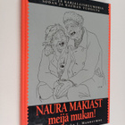 Esko J. (toim.) Mannermaa : Naura makiast meijä mukan! : ... - pikkukuva 1