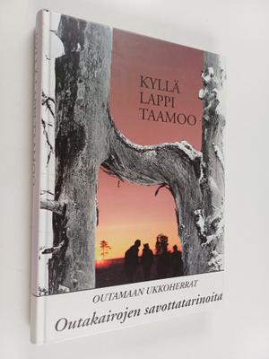 Veikko (toim.) Vuontisjärvi : Kyllä Lappi taamoo : Outaka...