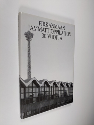 Toive Pietarinen : Pirkanmaan Ammattioppilaitos 1960-1990