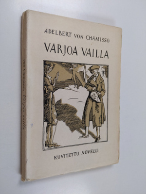 Adelbert von Chamisso : Varjoa vailla : kuvitettu novelli