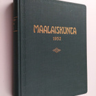 Aarne Eskola : Maalaiskunta 1952 : vuosikerta (1-22) - pikkukuva 1