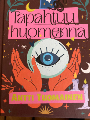 ANTTI TUOMAINEN: TAPAHTUU HUOMENNA