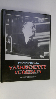 Pentti Poukka : Väärennetty vuosisata : poleeminen puheen...