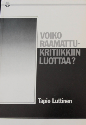 Tapio Luttinen, Voiko raamattukritiikkiin luottaa?