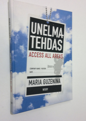 Maria Guzenina : Unelmatehdas : access all areas