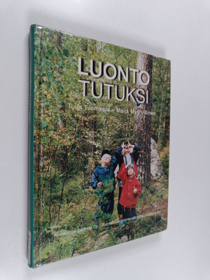 Tuija Tuomaala ym. : Luonto tutuksi : vinkkejä vanhemmille