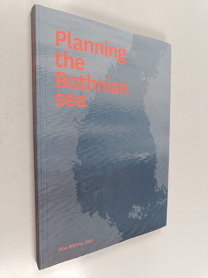 Planning the Bothnian Sea : outcome of Plan Bothnia : a t...