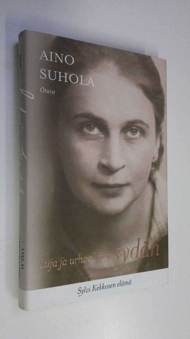 Aino Suhola : Luja ja urhoollinen sydän : Sylvi Kekkosen ...