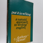 Anthony Howatt : Put it in writing : a natural approach t... - pikkukuva 1