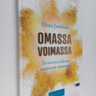 Elina Jaatinen : Omassa voimassa : tarinoita aidosta sisä... - pikkukuva 1