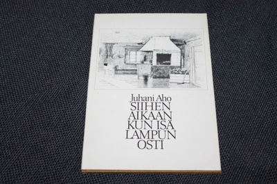 Juhani Aho - Siihen aikaan kun isä lampun osti