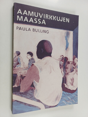 Paula Bulling : Aamuvirkkujen maassa
