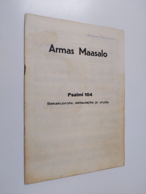 Armas Maasalo : Psalmi 104 : sekakuorolle, esilaulajille ...