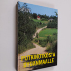 Pentti (toim.) Ruohonen : Putkinotkosta sydänmaalle : Mik... - pikkukuva 1