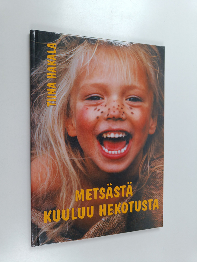 Tiina Hakala : Metsästä kuuluu hekotusta