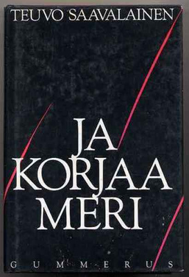 Saavalainen, Teuvo: Ja korjaa meri (1.p.,sidkp,1991)