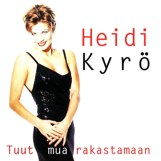 HEIDI KYRÖ : Tuut mua rakastamaan