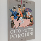 Erkki Tanttu : Otto Potto Poroliini ynnä muita vanhoja la... - pikkukuva 1