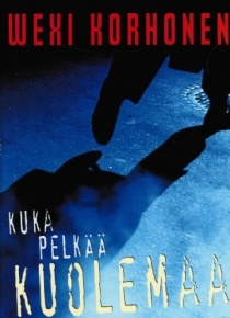 Wexi Korhonen - Kuka pelkää kuolemaa