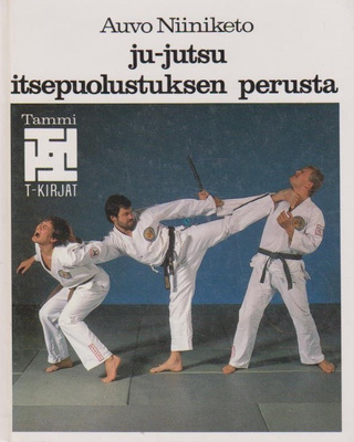 Auvo Niiniketo: Ju-jutsu - itsepuolustuksen perusta