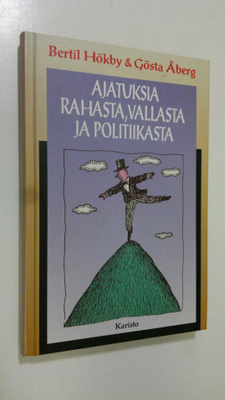 koonneet Bertil ym. Hökby : Ajatuksia rahasta, vallasta j...