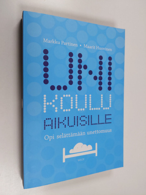 Maarit Huovinen ym. : Unikoulu aikuisille : opi selättämä...