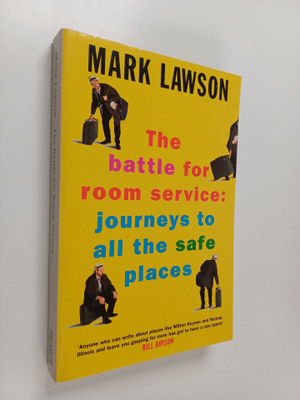 Mark Lawson : The Battle for Room Service : Journeys to A...