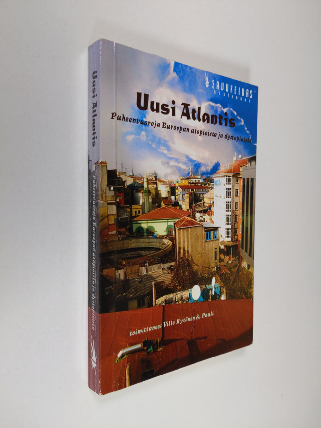Uusi Atlantis : puheenvuoroja Euroopan utopioista ja dyst...