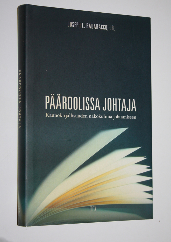 Joseph L. Badaracco : Pääroolissa johtaja : kaunokirjalli...
