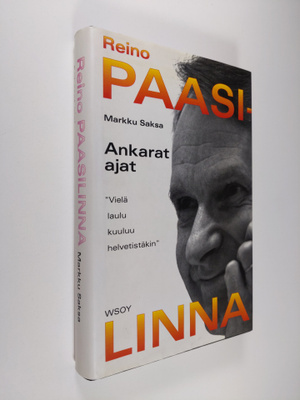 Reino Paasilinna : Ankarat ajat : vielä laulu kuuluu helv...