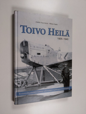 Heikki Kauranne : Toivo Heilä : suojeluskuntalentäjästä t...