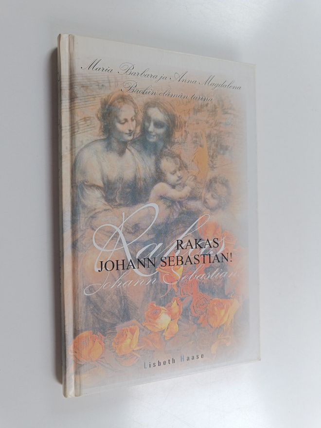 Lisbeth Haase : Rakas Johann Sebastian! : Maria Barbara j...