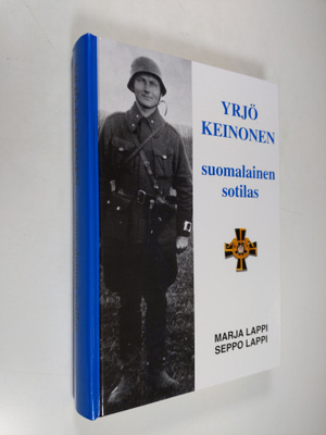 Marja Lappi : Yrjö Keinonen : suomalainen sotilas