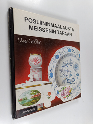 Uwe Geissler : Posliininmaalausta Meissenin tapaan : ohje...