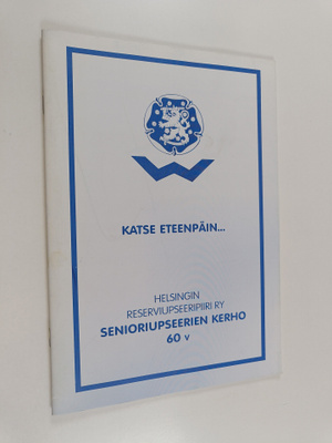 Katse eteenpäin... : Helsingin reserviupseeripiiri ry sen...